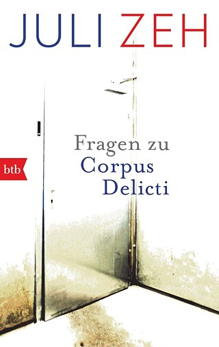 Fragen zu Corpus Delicti © © btb Taschenbuch Fragen zu Corpus Delicti