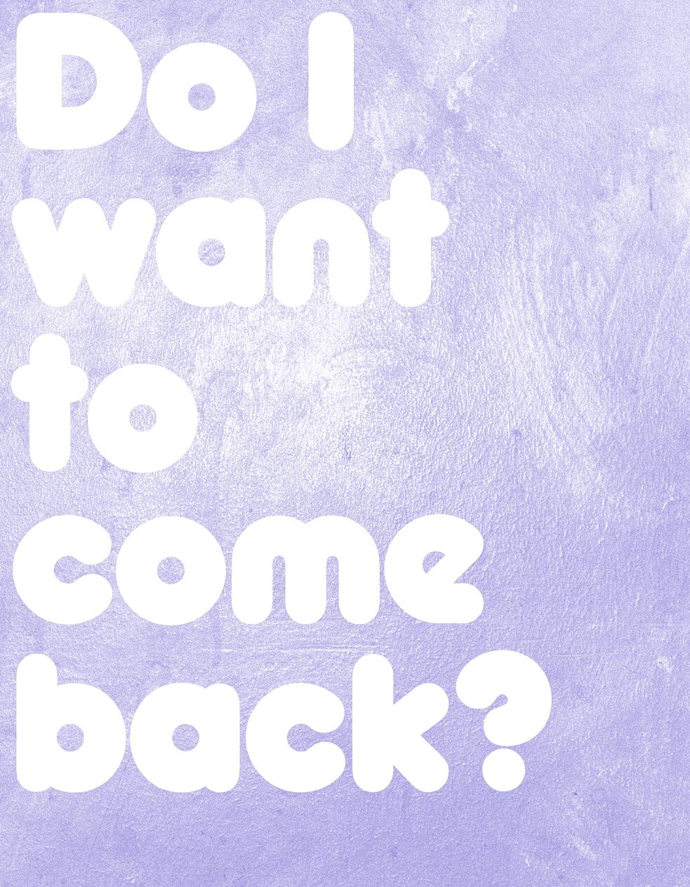 Do I want to come back (Frage 4)