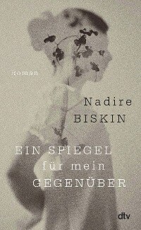 Buchcover Ein Spiegel für mein Gegenüber von Nadire Biskin