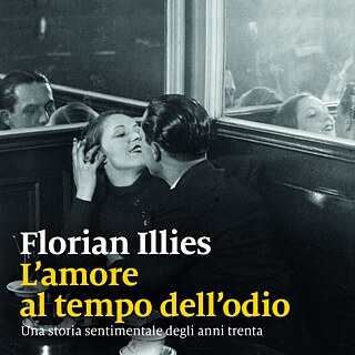 Buchcover L’amore al tempo dell’odio. Una storia sentimentale degli anni trenta von Florian Illies