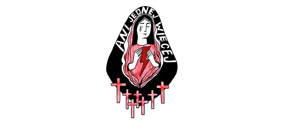 Illustration: A woman with a red lightning bolt in her hand. A slogan above her " Not a Single More" below her several red crosses