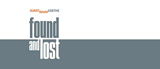 A graphic representation of the title "Found and lost" in gray and white colours which is placed on the left side of the picture. The upper half of the image has a white background and the lower one has a gray background. Above the word "found" we see with smaller orange and gray capital letters the word KunstRaumGoethe.