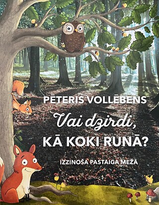 Pēteris Vollēbens "Vai dzirdi, kā koki runā"
