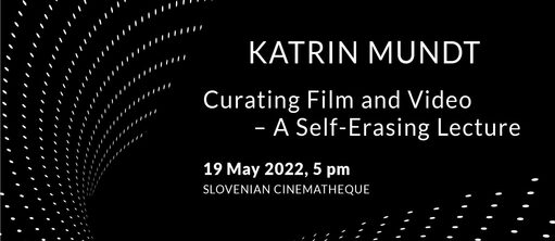 Katrin Mundt I Kuratieren von Film und Video – ein selbstlöschender Vortrag