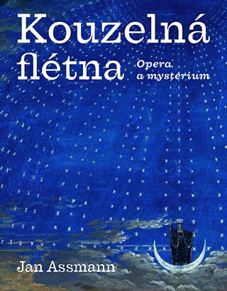 Jan Assmann: Kouzelná flétna &copy; © Malvern Jan Assmann: Kouzelná flétna