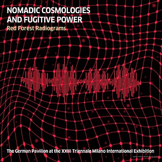 Nomadic Cosmologies and Fugitive Power | Red Forest Radiograms, 2022