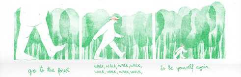 Teksts turpinās: go to the forest, walk, walk, walk, walk, walk, walk, walk, to be yourself again. Jūs varat redzēt milzīgu cilvēku, kas staigā pa mežu un kļūst arvien mazāks un mazāks.