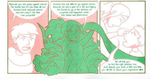 Er sagt, dass es falsch ist, dem Wald den Willen der Menschen aufzuzwingen, und dass dieser sich um sich selbst sorgen kann. Die beiden verhörenden Personen mache ihm daraufhin klar, dass sie gar nicht gegen die Natur sein können, weil sie selber zur Natur gehören und das der Gefangene seine Meinung ändern und die Mittäter verraten soll.