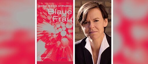 Antje Ravik Strubel - "Blaue Frau"