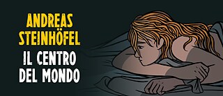 Buchcover “Il centro del mondo”  („Die Mitte der Welt“) von Andreas Steinhöfel (La Nuova Frontiera, 2022)