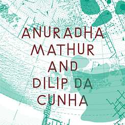 Critical Zones - Anuradha Mathur und Dilip da Cunha 