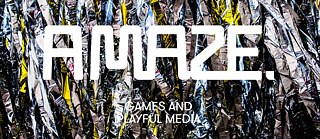A Maze. Games and Playful Media