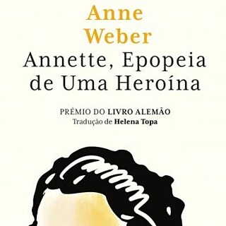 Anne Weber, Annette, Epopeia de Uma Heroína