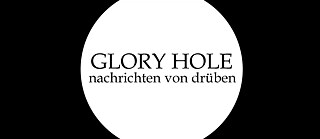 Glory Hole - nachrichten von drüben