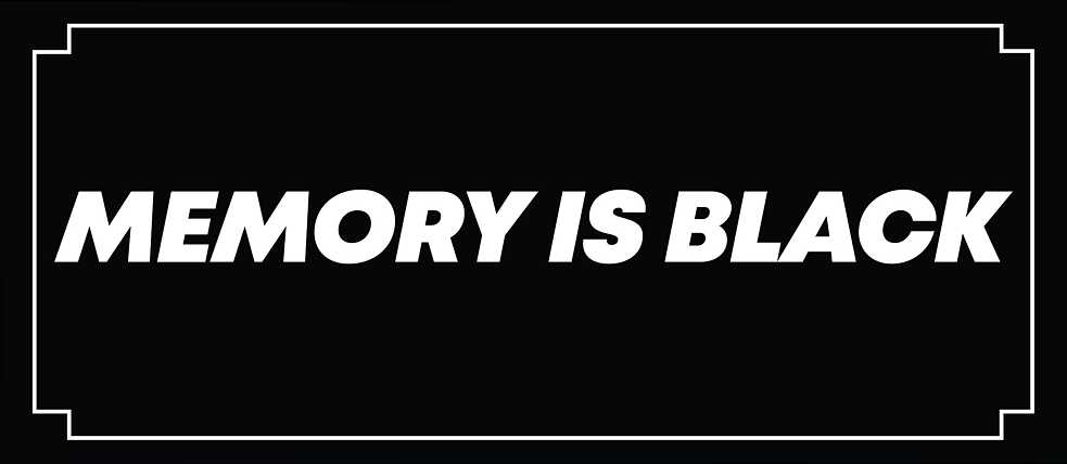 Memory is Black
