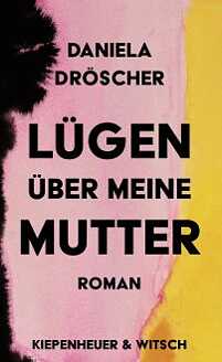 Daniela Dröscher: Lügen über meine Mutter