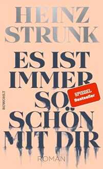 Strunk, Heinz: Es ist immer so schön mit dir