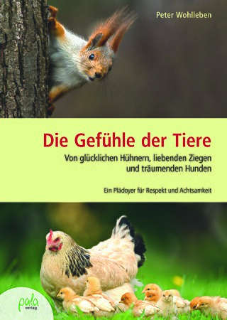 Coverbild für Peter Wohllebens "Die Gefühle der Tiere. Von glücklichen Hühnern, liebenden Ziegen und träumenden Hunden" © © 2016: pala-verlag Coverbild für Peter Wohllebens "Die Gefühle der Tiere. Von glücklichen Hühnern, liebenden Ziegen und träumenden Hunden"