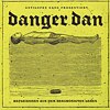 Danger Dan – Reflexionen aus dem beschönigten Leben
