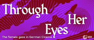 Through Her Eyes: The famale gaze in German Cinema