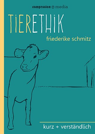 Coverbild für Friederike Schmitz' „Tierethik. kurz + verständlich“ © © roots of compassion eG  Coverbild für Friederike Schmitz' „Tierethik. kurz + verständlich“