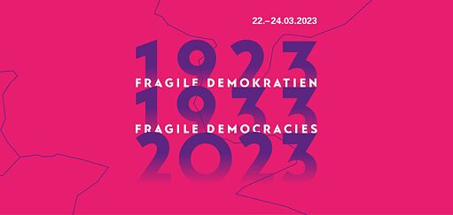 „Fragile Demokratien – Fragile Democracies: 1923/1933/2023“ 
