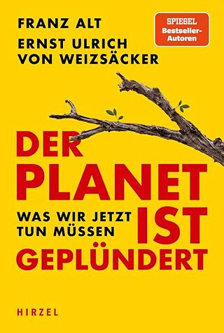 Grāmatas vāks: Franz Alt, Ernst Ulrich von Weizsäcker "Der Planet ist geplündert. Was wir jetzt tun müssen"