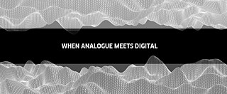 When Analogue meets Digital