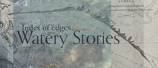 Index of Edges Watery Stories Exhibition Goethe-Institut Johannesburg