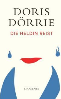 Dörrie, Doris: Die Heldin reist