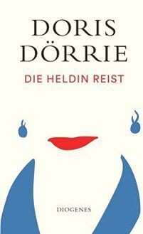 Dörrie, Doris: Die Heldin reist