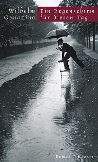   © Carl Hanser Genazino, Wilhelm: Ein Regenschirm für diesen Tag
