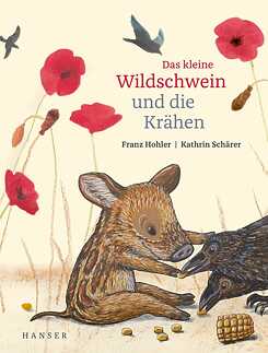 Hohler / Schärer: Das kleine Wildschwein und die Krähen