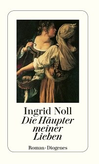   &copy; © Diogenes Noll, Ingrid: Die Häupter meiner Lieben