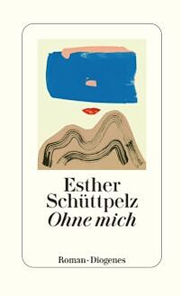Schüttpelz, Esther: Ohne mich