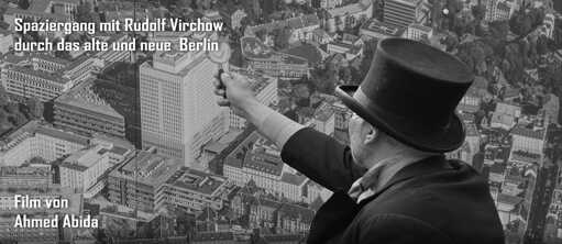 Spaziergang mit Rudolf Virchow durch das alte und neue Berlin