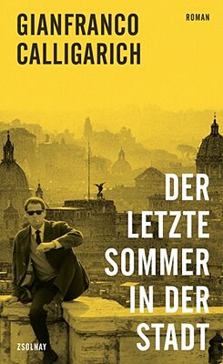 Gianfranco Calligarich: Der letzte Sommer in der Stadt