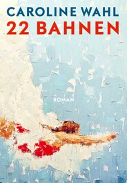 Buchcover: Caroline Wahl "22 Bahnen"