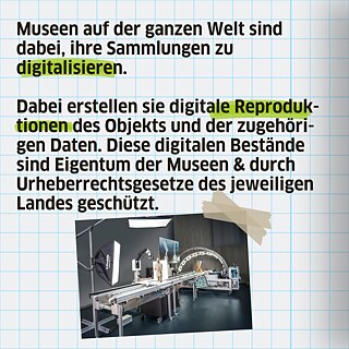 Museen auf der ganzen Welt sind dabei, ihre Sammlungen zu digitalisieren. Dabei erstellen sie digitale Reproduktionen des Objekts und der zugehörigen Daten. Diese digitalen Bestände sind Eigentum der Museen & durch Urheberrechtsgesetze des jeweiligen Landes geschützt.