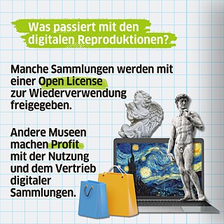 Manche Sammlungen werden mit einer Open License zur Wiederverwendung  freigegeben. Andere Museen machen Profit mit der Nutzung und dem Vertrieb digitaler Sammlungen.