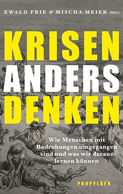 Krisen anders denken... Wie Menschen mit Bedrohungen umgegangen sind und was wir daraus lernen können