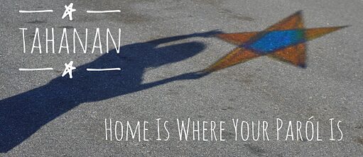 Tahanan Home is where your paról  is.