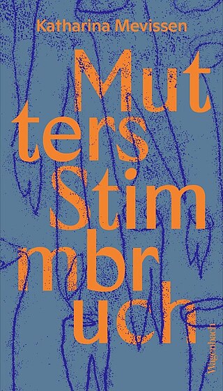 Mevissen: Mutters Stimmbruch © © Verlag Klaus Wagenbach Mevissen: Mutters Stimmbruch