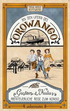 An den Ufern des Orowango - Gustavs und Kulus abenteuerliche Reise zum Kongo