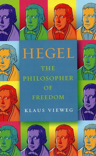 Klaus Vieweg:<br>Hegel: The Philosopher of Freedom