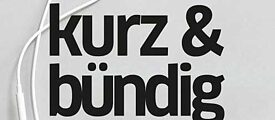 Podcast - kurz & bündig