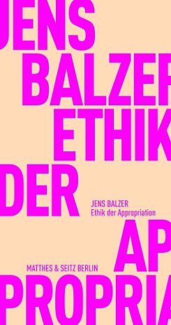 Copertina del libro Ethik der Appropriation di Jens Balzer