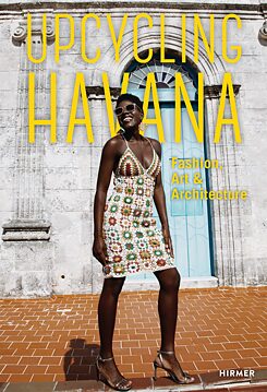 Upcycling Havanna (Hirmer Verlag)