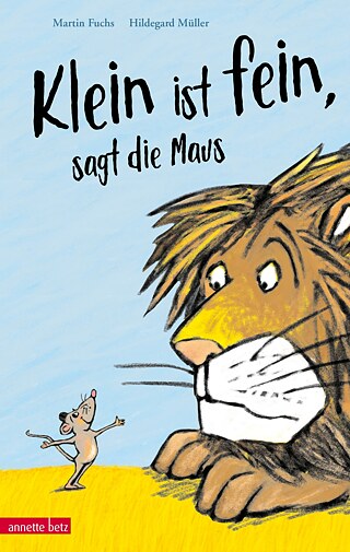 „Klein ist fein“, sagt die Maus © © Ueberreuter Verlag 2023 „Klein ist fein“, sagt die Maus