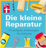 Grāmatas vāks: Die kleine Reparatur : 111 einfache Anleitungen für Zuhause